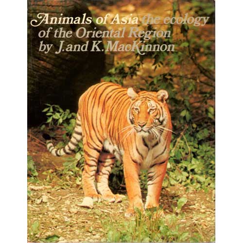 Item #D426 Animals of Asia the Ecology of the Oriental Region. J. and K. MacKinnon.