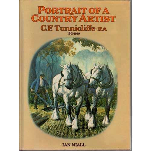 Item #D548 Portrait of a Country Artist: Charrles Tunniciffe R.A. 1901-1979. Ian Niall.