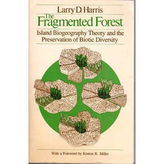 Item #D565 The Fragmented Forest: Island Biogeography. Larry D. Harris