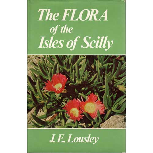 Item #E017 Flora of the Isles of Scilly. J. E. Lousley.
