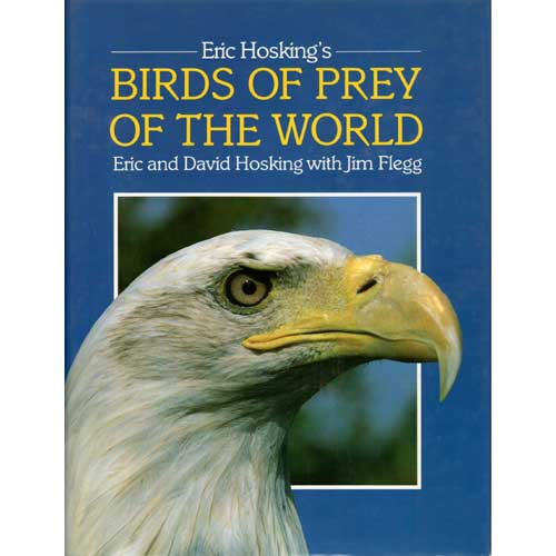 Item #E019 Eric Hosking's Birds of Prey of the World. Eric Hosking, David Hosking, Jim Flegg.