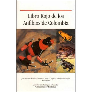 Item #E080 Libro Rojo de los Anfibios de Colombia. Jose Vincente Rueda-Almonacid, John D. Lynch,...