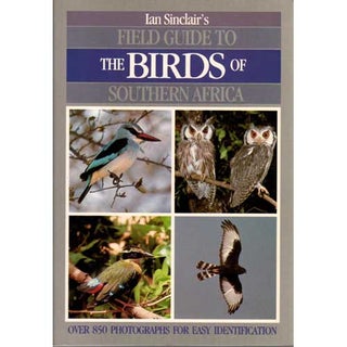 Item #E097 Ian Sinclair's Field Guide to the Birds of Southern Africa. Ian Sinclair