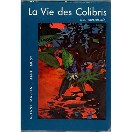 Item #E221 La Vie Des Colibris Les Trochilides. Ariane Martin, Anne Musy.