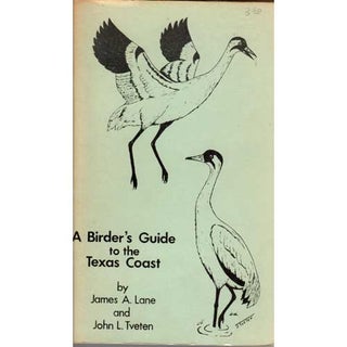 Item #E235 A Birder's Guide to the Texas Coast. James A. Lane, John L. Tventen
