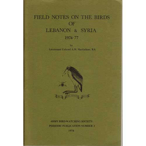 Item #E268 Field Notes on the Birds of Lebanon & Syria 1974-77. A. M. Macfarlane.