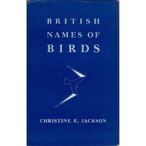 Item #E273 British Names of Birds. Christine E. Jackson.