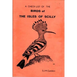 Item #E279 A Check-list of the Birds of The Isles of Scilly. S. J. M. Gantlett
