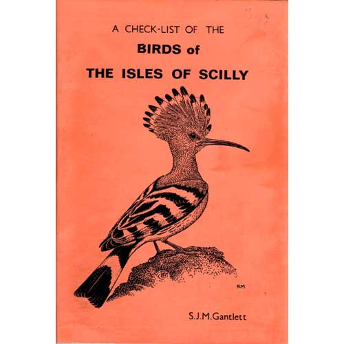 Item #E279 A Check-list of the Birds of The Isles of Scilly. S. J. M. Gantlett.