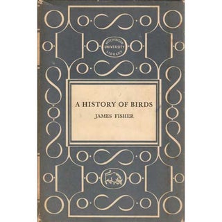 Item #E280 Birds as Animals: I. A History of Birds. James Fisher