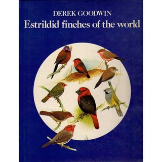 Item #E339 Estrildid Finches of the World. Derek GOODWIN