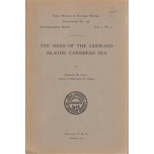 Item #E359 The Birds of the Leeward Islands, Caribbean Sea. Charles B. Cory.