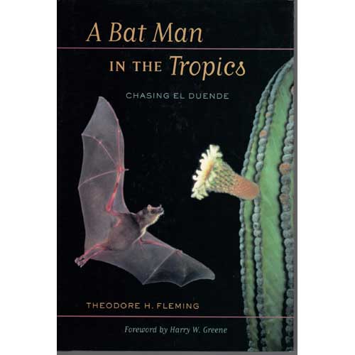 Item #E412 A Bat Man in the Tropics: Chasing El Duende. Theodore H. Fleming.