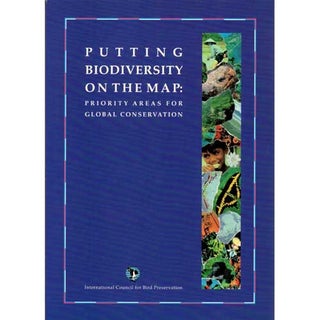 Item #E414 Putting Biodiversity on the Map: Priority Areas for Global Conservation. C. j. Bibby
