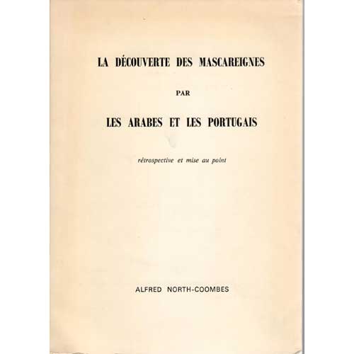 Item #E466 La Decouverte des Mascareingnes par Les Arabes et les Portugais. Alfred North-Coombes.
