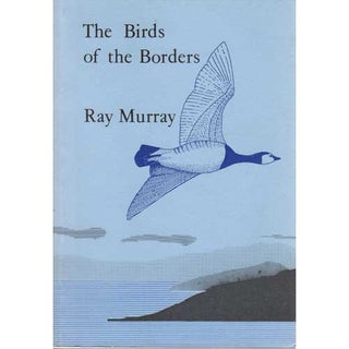Item #E483 The Birds of the Borders. Ray Murray