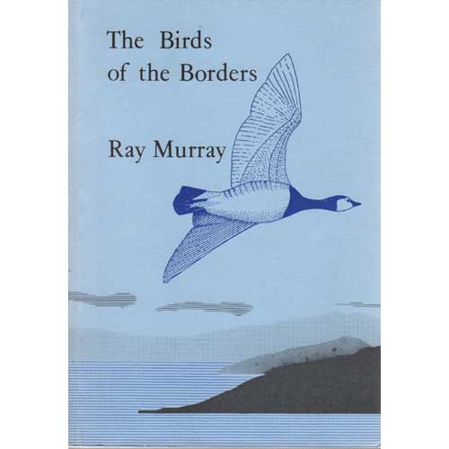 Item #E483 The Birds of the Borders. Ray Murray.