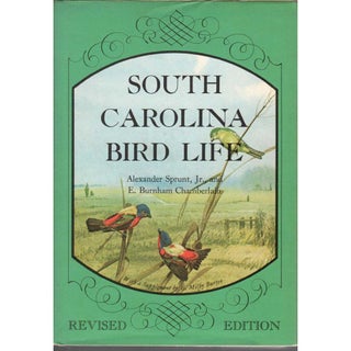 Item #E513 South Carolina Bird Life. Alexander Jr. Sprunt, E. Burnham Chamberlain