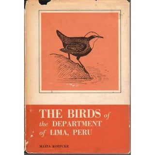 Item #E543 The Birds of the Department of Lima, Peru. Maria Koepcke