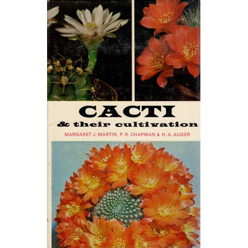 Item #F021 Cacti & Their Cultivation. Margaret J. Martin, P R. Chapman, H A. Auger.