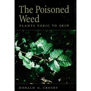 Item #F049 The Poisoned Weed Plants Toxic to Skin. Donald G. Crosby