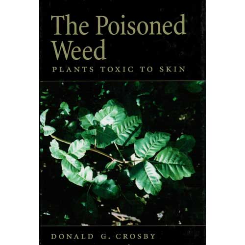 Item #F049 The Poisoned Weed Plants Toxic to Skin. Donald G. Crosby.