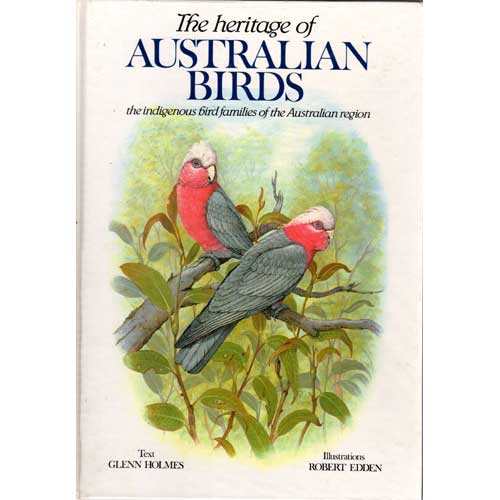 Item #F053 The Heritage of Australian Birds. Glenn Holmes.