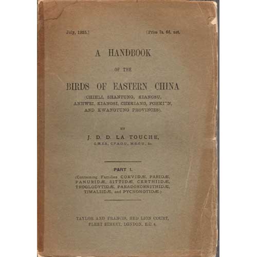 Item #F059 A Handbook of the Birds of Eastern China Parts I-III. J. D. D. La Touche.