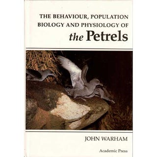Item #F093 The Behaviour, Population Biology and Physiology of the Petrels. John Warham