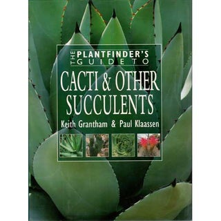 Item #F144 The Plant Finder's Guide to Cacti & Other Succulents. Keith Grantham, Paul Klaassen