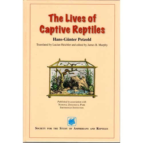 Item #F164 The Lives of Captive Reptiles. Hans-Gunter Petzold.