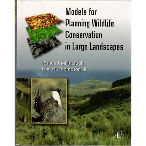 Item #F167 Models for Planning Wildlife Conservation in Large Landscapes. Joshua J. Millspaugh, III Frank R. Thompson.