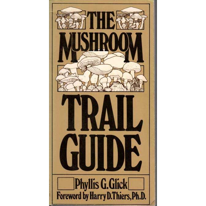 Item #F217 The Mushroom Trail Guide. Phyllis G. Glick.