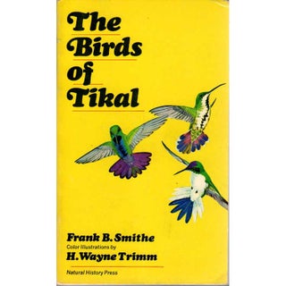 Item #G035 The Birds of Tikal. Frank B. Smithe