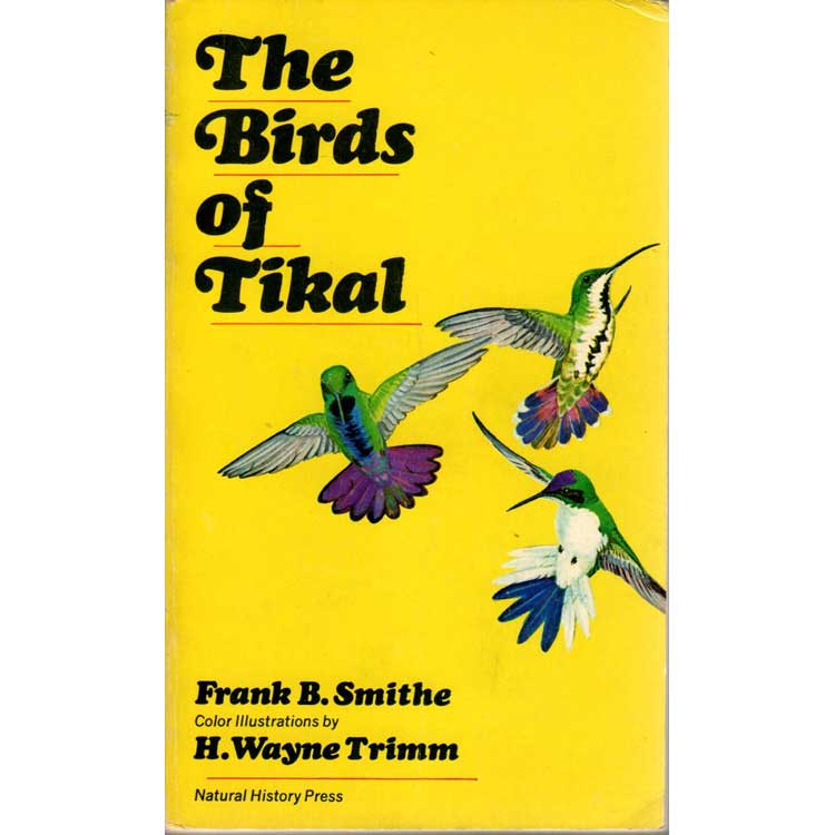 Item #G035 The Birds of Tikal. Frank B. Smithe.