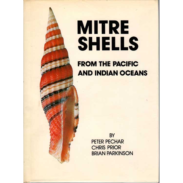 Item #G041 Mitre Shells From the Pacific and Indian Oceans. Peter Pechar, Chris Prior, Brian Parkinson.