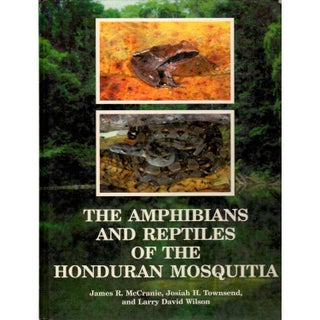 Item #G076 The Amphibians and Reptiles of the Honduran Mosquitia. James R. McCranie, Joshia H....