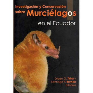 Item #G092 Investigacion y Conservacion Sobre Murcielagos en el Ecuador. Diego G. Tirira y,...