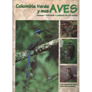 Item #G101 Colombia Verde y sus Aves Volume 1. Lucia Jaramillo de Olarte, Jaime Olarte Restrepo