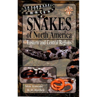 Item #G168 Snakes of North America Eastern and Central Regions. Alan Tennant, R D. Bartlett