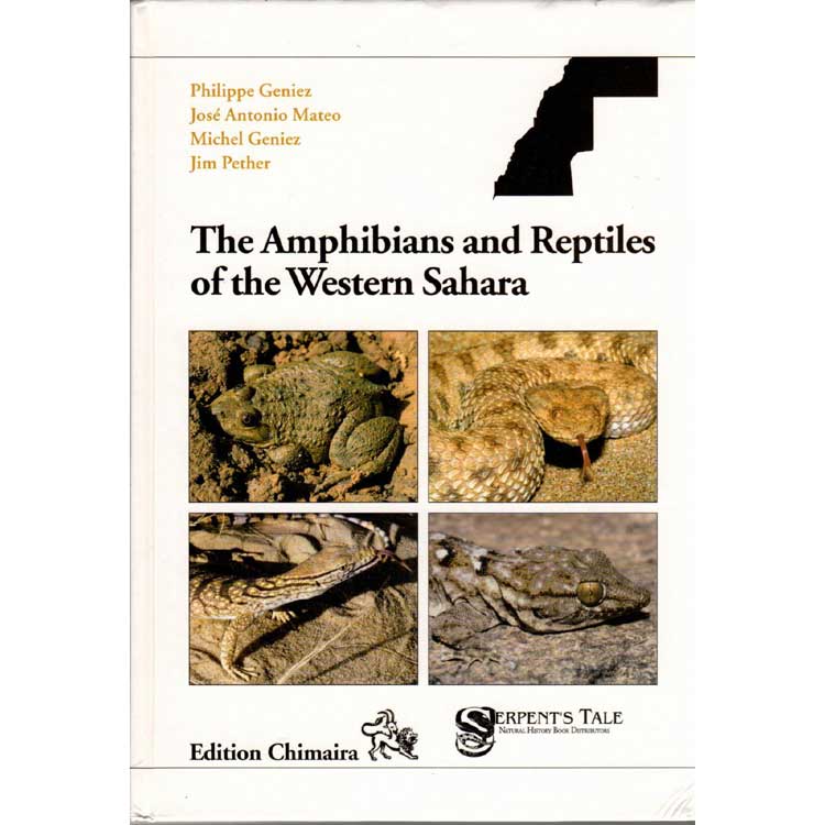 Item #G175 The Amphibians and Reptiles of the Western Sahara. Philippe Geniez, Jose Antonio Mateo, Michel Geniez, Jim Pether.