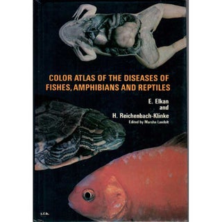 Item #G195 Color Atlas of the Diseases of Fishes, Amphibians, and Reptiles. E. Elkan, H....