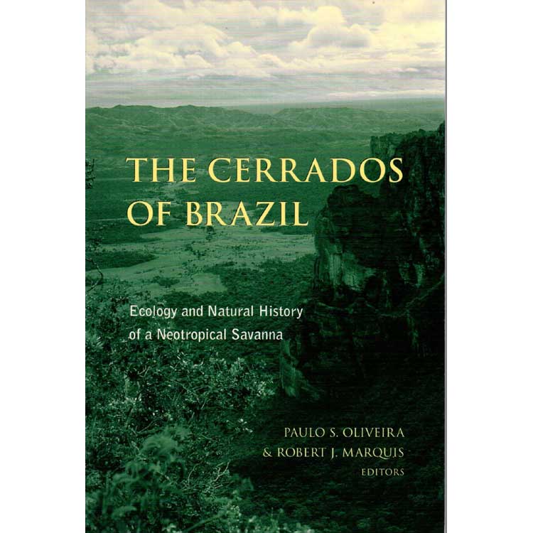 Item #G236 The Cerrados of Brazil. Paulo S. Oliveira, Robert J. Marquis.
