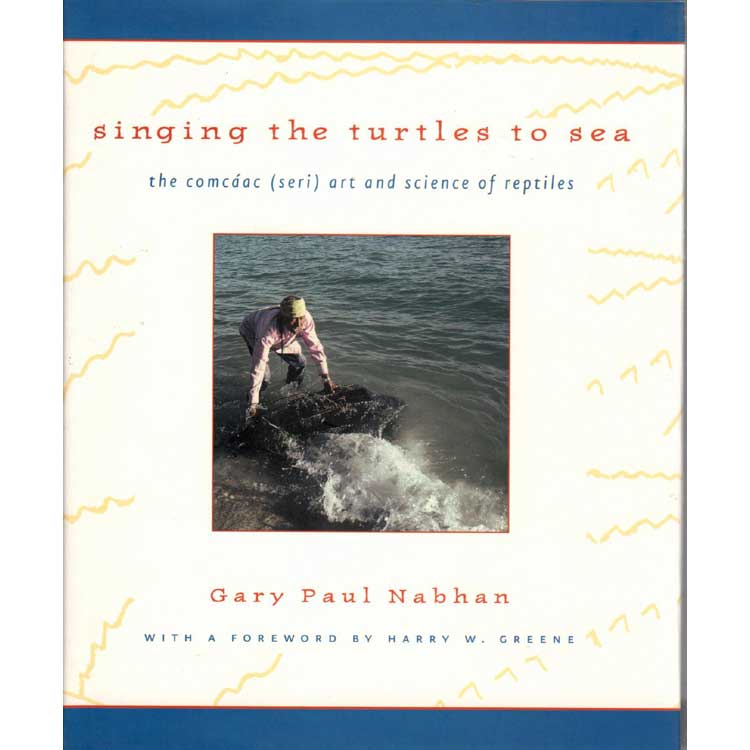 Item #G256 Singing the Turtles to Sea. Gary Paul Nabhan.