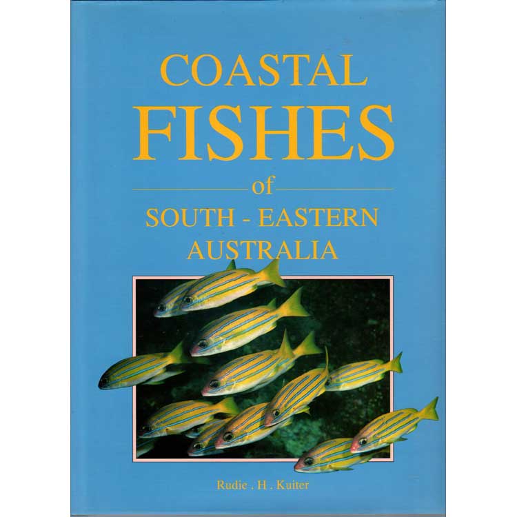 Item #G288 Coastal Fishes of South-Eastern Australia. Rudie H. Kuiter.