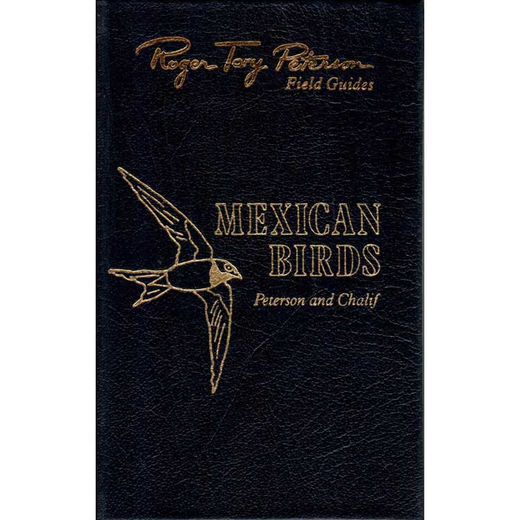 Item #G333 Mexican Birds: Field Marks of All Species Found in Mexico, Guatemala, Belize, and El Salvador: Collector's Lifetime Edition. Roger Tory Peterson, Edward L. Edward L. Chalif.