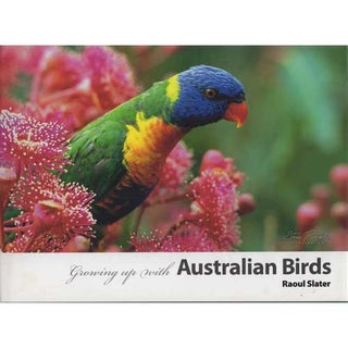 Item #G338 Growing Up with Australian Birds. Raoul Slater