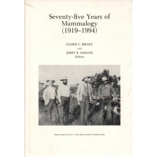 Item #G371 Seventy-five Years of Mammalogy (1919-1994). Elmer C. Birney, Jerry Choate