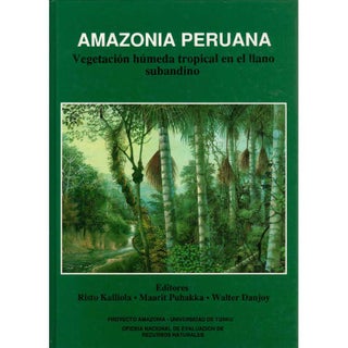 Item #G374 Amazonia Peruana: Vegetacion Humeda Tropical en el Ilano. Risto Kalliola, Maarit...