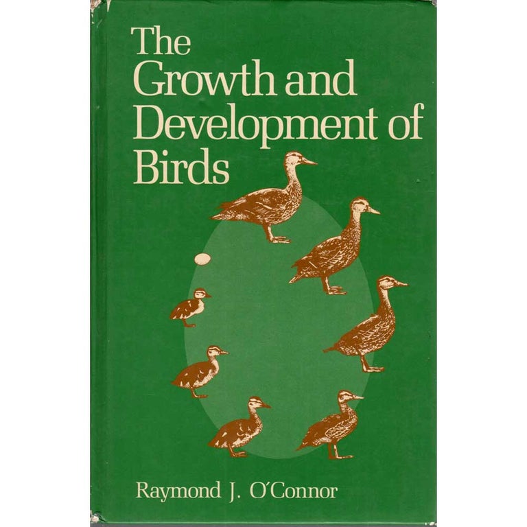 Item #G384 The Growth and Development of Birds. Raymond J. O'Connor.